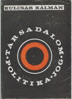 Kulcsár Kálmán - Társadalom, politika, jog Kulcsár Kálmán - Társadalom, politika, jog, Budapest 1974 antikvár könyv