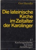Gert Haendler - Die lateinische Kirche im Zeitalter der Karolinger