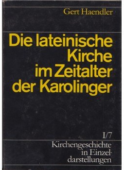 Gert Haendler - Die lateinische Kirche im Zeitalter der Karolinger, Berlin 1985 antikvár könyv