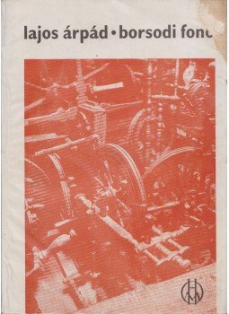 Lajos Árpád - Borsodi fonó Lajos Árpád - Borsodi fonó, Miskolc 1965 antikvár könyv