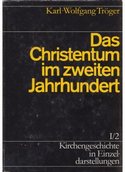 Karl-Wolfgang Tröger - Das Christentum im zweiten Jahrhundert, Berlin 1988 antikvár könyv