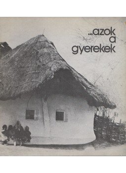 Kunt Ernő, Ignácz Erzsébet - ...azok a gyerekek, Miskolc 1979 antikvár könyv