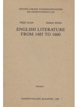 Pálffy István, Szilassy Zoltán - English Literature from 1485 to 1660, Budapest 1982 antikvár könyv