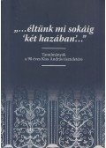 Dáné Veronka ,Oborni Teréz,Sipos Gábor - "...éltünk mi sokáig 'két hazában'..."