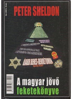 Peter Sheldon - A magyar jövő feketekönyve Peter Sheldon - A magyar jövő feketekönyve, 2009 antikvár könyv