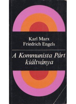Friedrich Engels, Karl Marx - A Kommunista Párt kiáltványa Friedrich Engels, Karl Marx - A Kommunista Párt kiáltványa, Budapest 1983 antikvár könyv