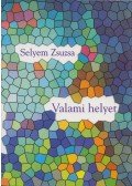 Selyem Zsuzsa - Valami helyet