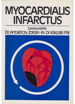 Dr. Antalóczy Zoltán, Dr. Kárpáti Pál - Myocardialis infarctus (dedikált) Dr. Antalóczy Zoltán, Dr. Kárpáti Pál - Myocardialis infarctus (dedikált), Budapest 1978 antikvár könyv