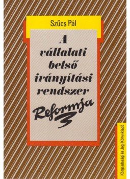 Szűcs Pál - A vállalati belső irányítási rendszer reformja, Budapest 1989 antikvár könyv