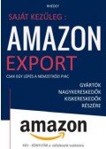 Rhédey S. István - Saját kezűleg: Amazon export - Csak egy lépés a nemzetközi piac