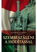 Borbély Imre - Szembeszállni a hódítással