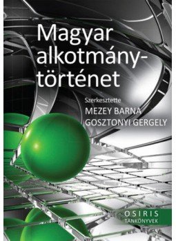 Mezey Barna (szerk.), Gosztonyi Gergely (szerk.) - Magyar alkotmánytörténet, null 2020 antikvár könyv