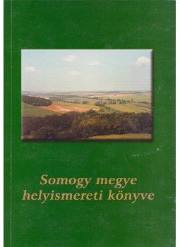 Bősze Sándor, Petrovics István, Simon József - Somogy megye helyismereti könyve, Kaposvár 2000 antikvár könyv