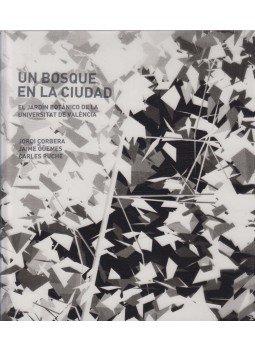 Jordi Corbera, Jaime Güemes, Carles Puche - Un bosque en la ciudad: El Jardín Botánico de la Universitat de València, Valencia 2005 antikvár könyv