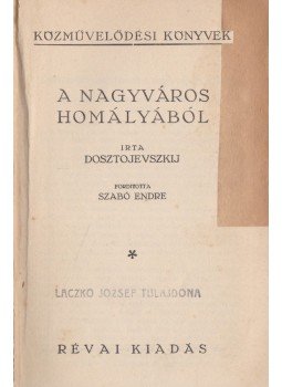 Dosztojevszkij, Fjodor Mihajlovics - A nagyváros homályából Dosztojevszkij, Fjodor Mihajlovics - A nagyváros homályából, Budapest 1932 antikvár könyv