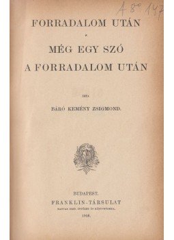 Báró Kemény Zsigmond - Még egy szó a forradalom után Báró Kemény Zsigmond - Még egy szó a forradalom után, Budapest 1908 antikvár könyv