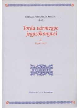 Dáné Veronka  - Torda vármegye jegyzőkönyvei II. (Dedikált), Kolozsvár 2014 antikvár könyv