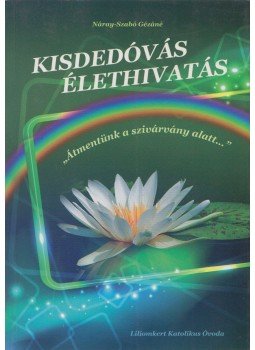Náray-Szabó Gézáné - Kisdedóvás - Élethivatás Náray-Szabó Gézáné - Kisdedóvás - Élethivatás, Budapest 2014 antikvár könyv