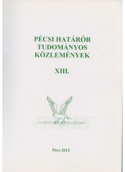 Gaál Gyula, Hautzinger Zoltán - Pécsi határőr tudományos közlemények XIII., Pécs 2012 antikvár könyv