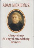 Adam Mickiewicz - A lengyel nép és lengyel zarándokság könyvei