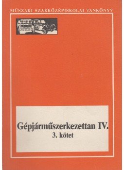 Szilvássy Bertalan - Gépjárműszerkezettan IV/3. Szilvássy Bertalan - Gépjárműszerkezettan IV/3., Budapest 1990 antikvár könyv