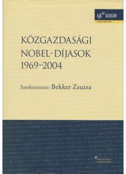 Bekker Zsuzsa - Közgazdasági Nobel-díjasok 1969-2004, Budapest 2005 antikvár könyv