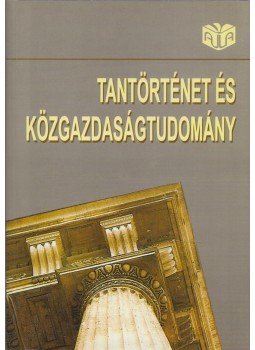 Bekker Zsuzsa - Tantörténet és közgazdaságtudomány Bekker Zsuzsa - Tantörténet és közgazdaságtudomány, Budapest 2003 antikvár könyv