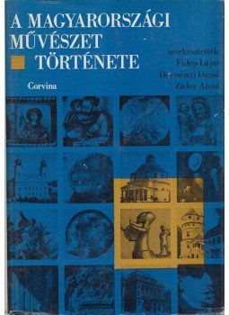 Fülep Lajos - A magyarországi művészet története I. Fülep Lajos - A magyarországi művészet története I., Budapest 1973 antikvár könyv