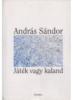 Sándor András - Játék vagy kaland Sándor András - Játék vagy kaland, Pécs 1998 antikvár könyv