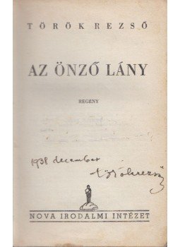 Török Rezső - Az önző lány (Aláírt) Török Rezső - Az önző lány (Aláírt), Budapest 1939 antikvár könyv