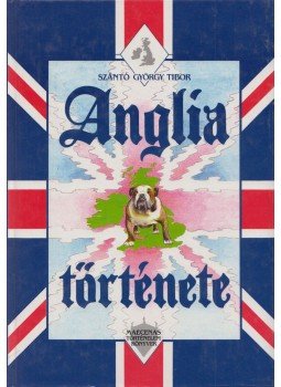 Szántó György Tibor - Anglia története Szántó György Tibor - Anglia története, Budapest 1992 antikvár könyv