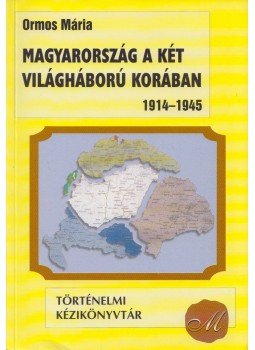 Ormos Mária - Magyarország a két világháború korában 1914-1945 (Dedikált) Ormos Mária - Magyarország a két világháború korában 1914-1945 (Dedikált), Debrecen 0 antikvár könyv
