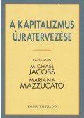 Michael Jacobs,Mariana Mazzucato - A kapitalizmus újratervezése