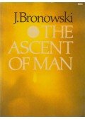 Bronowski, Jacob - The Ascent of Man