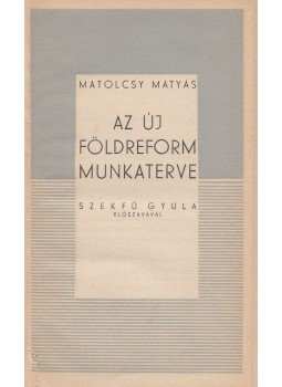 Matolcsy Mátyás - Az új földreform munkaterve Matolcsy Mátyás - Az új földreform munkaterve, Budapest 0 antikvár könyv