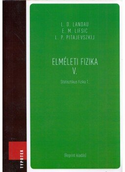 Landau, L.D., Lifsic, E.M., Pitajevszkij, L. P. - Elméleti fizika V. Landau, L.D., Lifsic, E.M., Pitajevszkij, L. P. - Elméleti fizika V., Budapest 2010 antikvár könyv