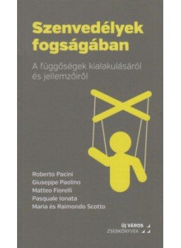 Roberto Pacini - Szenvedélyek fogságában - A függőségek kialakulásáról és jellemzőiről, null 2016 antikvár könyv
