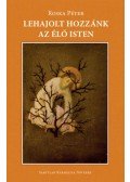 Roska Péter - Lehajolt hozzánk az élő Isten
