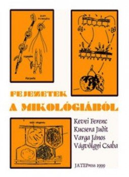 Kevei Ferenc, Kucsera Judit, Varga János, Vágvölgyi Csaba - Fejezetek a mikológiából Kevei Ferenc, Kucsera Judit, Varga János, Vágvölgyi Csaba - Fejezetek a mikológiából, null 1999 antikvár könyv