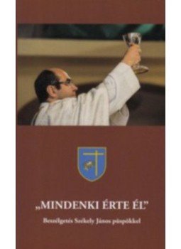 Dobszay János - Mindenkiérte él - Beszélgetés Székely János püspökkel Dobszay János - Mindenkiérte él - Beszélgetés Székely János püspökkel, null 2018 antikvár könyv