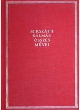 Mikszáth Kálmán - Mikszáth Kálmán összes művei 42. Elbeszélések XVI. 1893-1897 Mikszáth Kálmán - Mikszáth Kálmán összes művei 42. Elbeszélések XVI. 1893-1897, null 2007 antikvár könyv