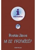 Rostás János - Mi az információ?