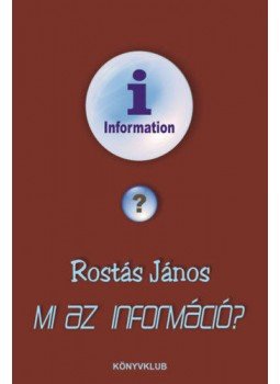 Rostás János - Mi az információ? Rostás János - Mi az információ?, null 2020 antikvár könyv