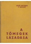 José Ortega y Gasset - A tömegek lázadása