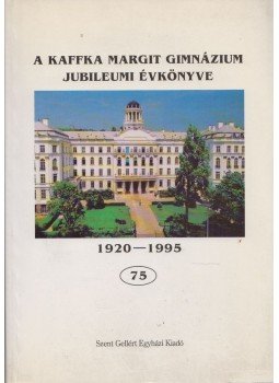 Sümegh László - A Kaffka Margit Gimnázium jubileumi évkönyve 1920-1995, 1995 0 antikvár könyv