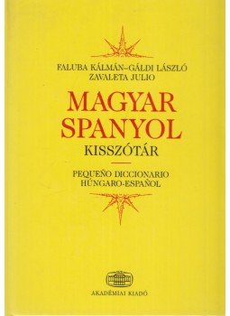 Gáldi László, Faluba Kálmán, Zavaleta Kálmán - Magyar-spanyol kisszótár Gáldi László, Faluba Kálmán, Zavaleta Kálmán - Magyar-spanyol kisszótár, Budapest 2009 antikvár könyv