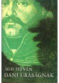 Ágh István - Dani uraságnak (dedikált)
