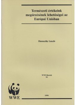 Haraszthy László - Természeti értékeink megőrzésének lehetőségei az Európai Unióban, Budapest 1999 antikvár könyv