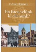 Csókay András - Ha Isten velünk, ki ellenünk?