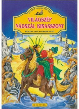 Benedek Elek - Világszép Nádszál kisasszony Benedek Elek - Világszép Nádszál kisasszony, Budapest 2005 antikvár könyv